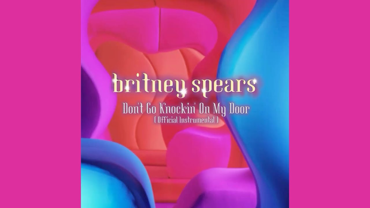Britney Spears - Don’t Go Knockin’ On My Door - Official Instrumental