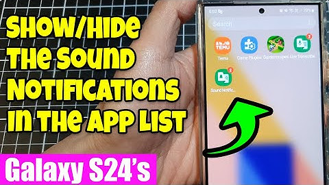 📳 Galaxy S24/S24+/Ultra: How to Show/Hide The Sound Notifications In the App List