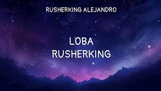 Rusherking - LOBA | (Letra/Lyrics)