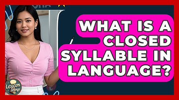 What Is A Closed Syllable In Language? - Lexicon Lounge