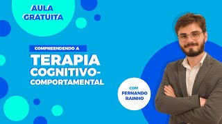 AULA ABERTA - Compreendendo a Terapia Cognitivo-Comportamental