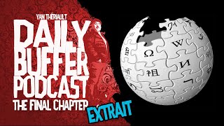 Quelqu'un ne veut pas que je sois sur Wikipedia - Le Daily Buffer l Yan Thériault [EXTRAIT]