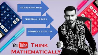 Lec 3 Chapter-1 (PART-3) Problem Solution of 1.37 to 1.44 Vector Analysis by Spiegel