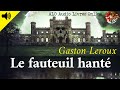 Le fauteuil hante gaston leroux livre audio gratuit francais apprendre franais learn french