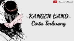 KANGEN BAND - CINTA TERLARANG (Lirik by: CALON MUSISI)  - Durasi: 4:08. 