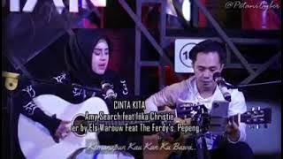 akustik cinta kita,Amy Search Feat Inka Christie cover by Ela Wrquw  Feat The Ferdy s Pepeng