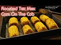 Roasted Tex Mex Corn On The Cob | Dining In With Danielle