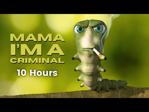 Mama Im A Criminal 10 Hours