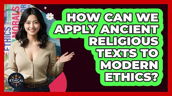 How Can We Apply Ancient Religious Texts To Modern Ethics? - The Ethical Compass