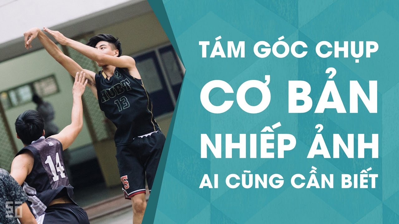 Học chụp ảnh chuyên nghiệp | Những góc chụp cơ bản ai cũng nên biết! [Bản Director Cut] | Tập 20 | Nhiếp Ảnh 360