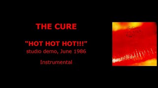 THE CURE “Hot Hot Hot!!!” — studio demo, June 1986 (Instrumental)