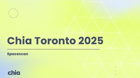 Spacescan | Chia Toronto 2025