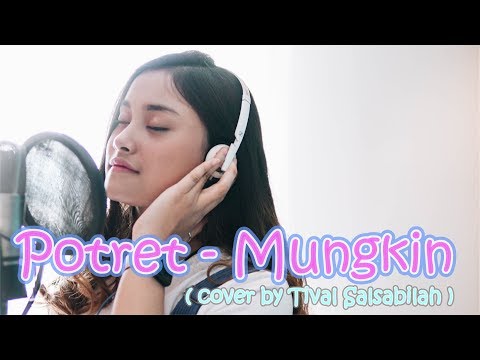 POTRET - MUNGKIN ( COVER by TIVAL SALSABILA )