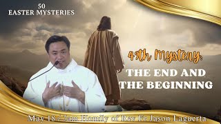 The 49th  Mystery – The End And The Beginning. Homily of Fr. Jason Laguerta on May 18, 2024 @ 7AM by Sta. Maria Goretti Parish 3,866 views 1 day ago 16 minutes