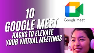 10 Google Meet Hacks to Elevate Your Virtual Meetings!📌