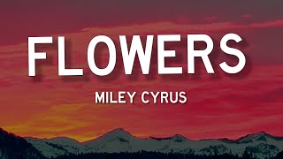Miley Cyrus - Flowers (Lyrics) |'Can love me better, I can love me better, baby'|