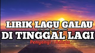 Lirik Lagu Galau Di Tinggal Lagi  Adista  
