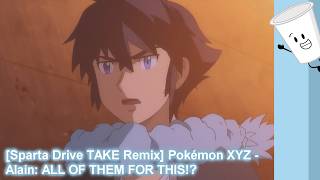 [Christmas Special] [Sparta Drive TAKE Remix] Pokémon XYZ - Alain: ALL OF THEM FOR THIS!?