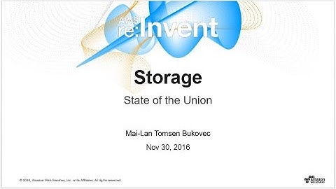 AWS re:Invent 2016: Storage State of the Union (STG201)