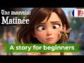 LEARN FRENCH Easily With Simple Story A1 A2 Une Mauvaise Matinée LEARN FRENCH Easily With Simple Story A1 A2 Une Mauvaise Matinée