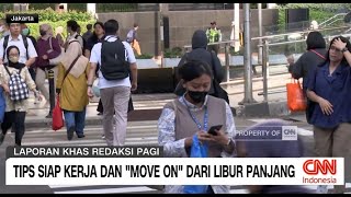 Tips Siap Kerja dan 'Move On' dari Libur Panjang