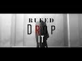 DROP IT - RUEED  [OFFICIAL VIDEO]