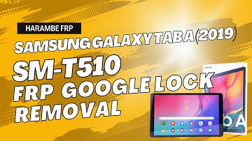 GALAXY TAB A 2019 SM-T510 FRP REMOVAL