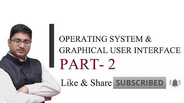Operating System & Graphical User Interface {Part-2}