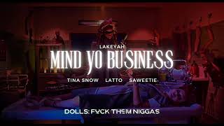 Lakeyah - Mind Yo Business ft. Tina Snow, Latto & Saweetie (AUDIO)[MASHUP]