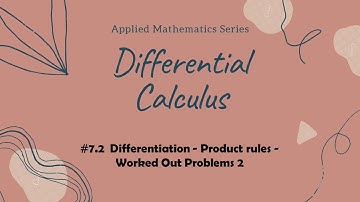 4.2 | Differentiation | The Product Rule - Worked Out Problems 2