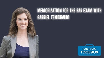 Memorization for the Bar Exam w/ Gabe Teninbaum