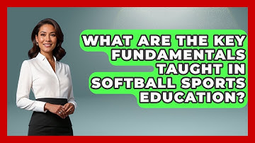 What Are the Key Fundamentals Taught in Softball Sports Education? | Softball Basics and Beyond News