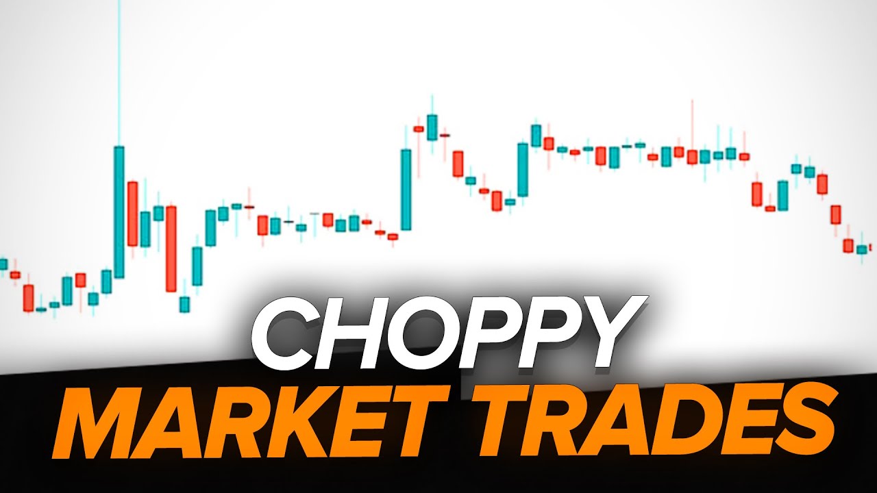 How to take advantage of CHOPPY MARKETS (and when to AVOID IT!) YouTube