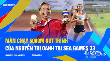 FULL HD | MÀN CHẠY 5000M OUT TRÌNH CỦA NGUYỄN THỊ OANH TẠI SEA GAMES 33