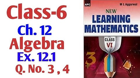 M L Aggarwal Class -6 chapter 12 algebra exercise 12.1 Q. No.3 and 4