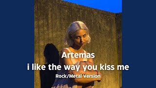 Artemas - i like the way you kiss me (Rock/Metal Version)