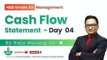 Cash Flow Statement  - Day 04 -  Grade XII | Accounting Live Class by Raju Sir |  @EdusoftNEB