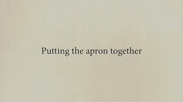 Artisan Apron - Hints And Tips - Putting The Apron Together