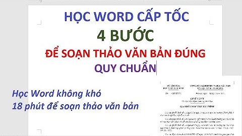 4 bước để soạn thảo văn bản đúng quy chuẩn - Học Word cấp tốc (full HD 18