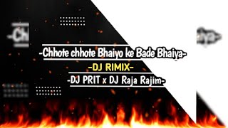 -Chhoote Chhote Bhaiyo ke Bade Bhaiya-( Rimix )_DJ RAJA RAJIM x DJ PRIT_||