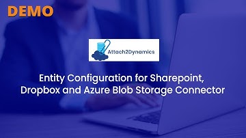 Entity Configuration for SharePoint, Azure and Dropbox connectors in Dynamics 365 CRM