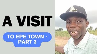 VISIT  EPE TOWN  WITH ME IN LAGOS STATE NIGERIA - THE LITTLE LONDON #videos #viralvideos #realestate