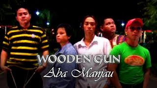 [MV] Wooden Gun - Aba Manjau (VCD)