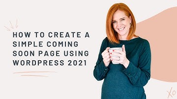 How to create a simple coming soon page using WordPress 2021