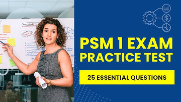 PSM 1 Exam Questions and Answers & Explanations   Practice Test 25 Essential Questions
