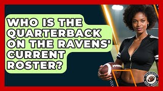 Who Is the Quarterback on the Ravens' Current Roster? | Gridiron Data Digest News