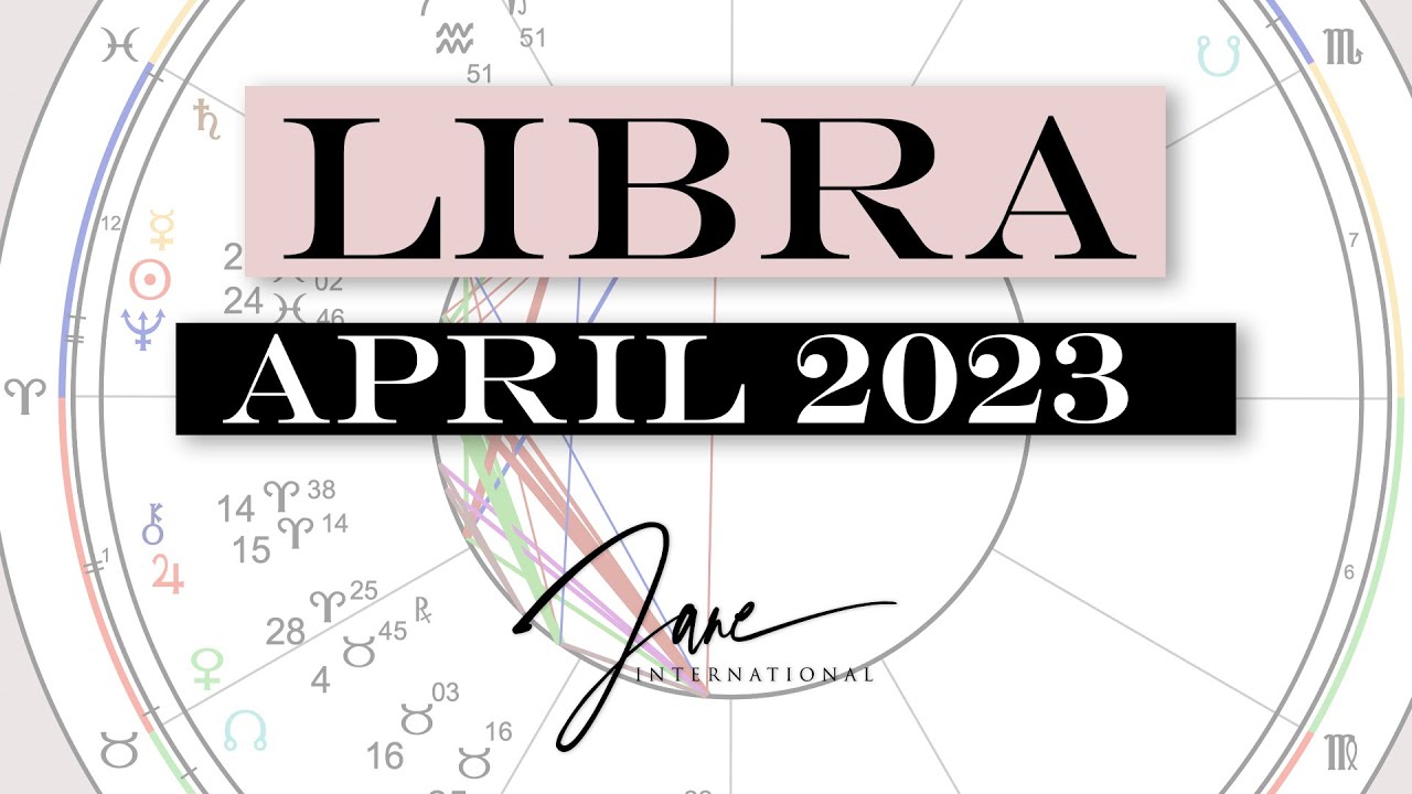 Libra April 2023 Astrology Predictions