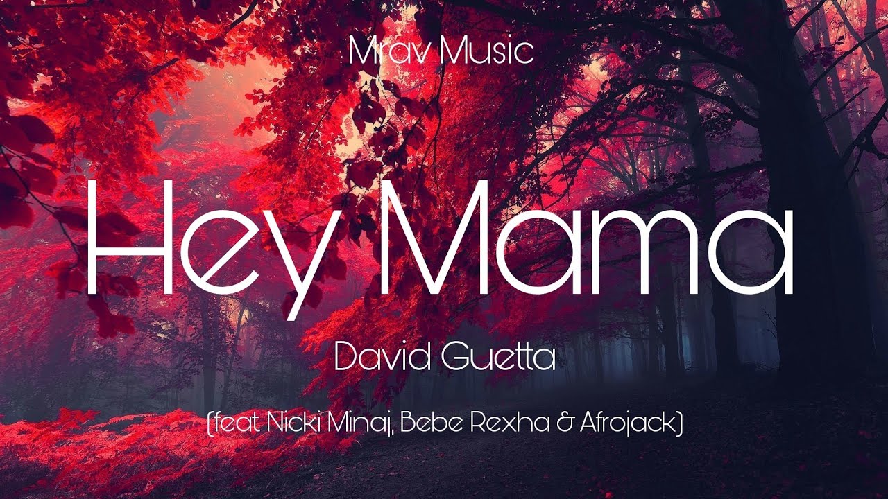 Hey Mama David Guetta Feat Nicki Minaj Bebe Rexha Afrojack