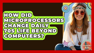 How Did Microprocessors Change Daily 70s Life Beyond Computers? - I