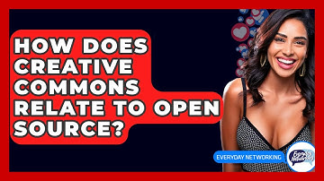 How Does Creative Commons Relate To Open Source? - Everyday-Networking